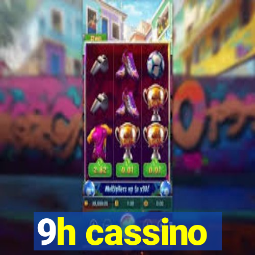 9h cassino